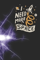 I need more space journal notebbok: 6x9, 110 page note book 1692611224 Book Cover