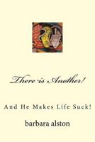 There Is Another!: And Life Today Sucks! 1543077447 Book Cover