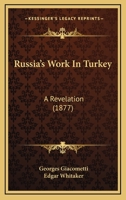 Russia's Work in Turkey: A Revelation 1241064962 Book Cover