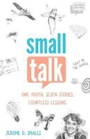 Small Talk: One Youth. Seven Stories. Countless Lessons. 1641370726 Book Cover