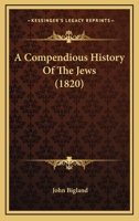 A Compendious History Of The Jews 1164521020 Book Cover