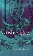 Unshackled: A Deconstructed Journey Through Poems and Pictorials 1779621019 Book Cover