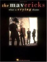 The Mavericks - What A Crying Shame 0793539099 Book Cover