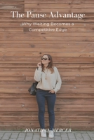 The Pause Advantage: Why Waiting Becomes a Competitive Edge 9374122790 Book Cover