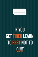 if you get tired learn to rest not to quit: motivation books , motivational interviewing , motivational gifts for women , girl , kids ( size 6x9 in , 120 page ) 1659213681 Book Cover