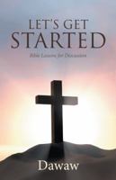 Let's Get Started: Bible Lessons for Discussion 1532029098 Book Cover
