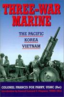 Three-War Marine: The Pacific - Korea - Vietnam 0935553428 Book Cover