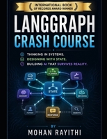 LangGraph Crash Course: Thinking in Systems. Designing with State. Building AI That Survives Reality. B0HDZWM84R Book Cover
