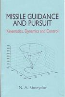 Missile Guidance and Pursuit: Kinematics, Dynamics & Control 1904275370 Book Cover