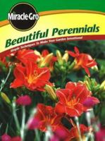 Beautiful Perennials: Simple Techniques to Make Your Garden Sensational (Miracle Gro) 0696224216 Book Cover