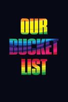 Our Bucket List: All The Things We Want To Do, See & Try Together (Bucket List Journals) 1791640486 Book Cover