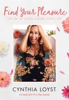 Find Your Pleasure: The Art of Living a More Joyful Life 150825933X Book Cover