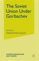 The Soviet Union Under Gorbachev 0333439120 Book Cover