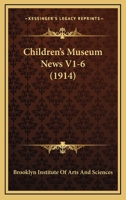 Children’s Museum News V1-6 1166540847 Book Cover
