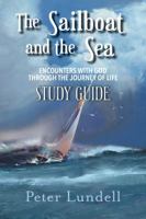 The Sailboat and the Sea Study Guide: Encounters with God through the Journey of Life 1950051099 Book Cover