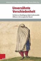 Unversohnte Verschiedenheit: Verfahren Zur Bewaltigung Religios-Konfessioneller Differenz in Der Europaischen Neuzeit 3525101430 Book Cover