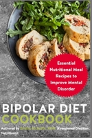 Bipolar Diet Cookbook: Essential Nutritional Meal Recipes to Improve Mental Disorder B09GCXLLS7 Book Cover
