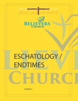 Eschatology / Endtimes: Believers Course 5 B0GVBG124C Book Cover