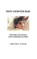 Mein liebster Rijk: Fünf Jahre mit meinem schwerstbehinderten Kind 3831134278 Book Cover