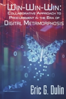 Win-Win-Win: Collaborative Approach to Procurement in the Era of Digital Metamorphosis 166784251X Book Cover