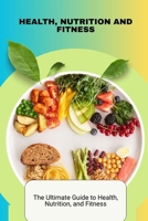 HEALTH, NUTRITION AND FITNESS: "Total Wellness Blueprint: The Ultimate Guide to Health, Nutrition, and Fitness" B0FJLSR8RX Book Cover