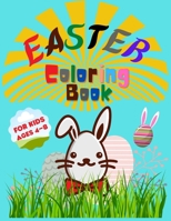 Easter Coloring Book for Kids Ages 4-8: Entertain Your Kid and Give a Memorable Day With Bunny, Eggs, Chicks, Springtime Designs For Toddlers and Preschoolers colorbook B08X66LD21 Book Cover