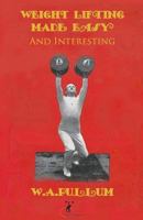 Weightlifting Made Easy and Interesting 1466466960 Book Cover