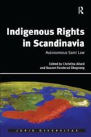 Indigenous Rights in Scandinavia: Autonomous Sami Law 1472425413 Book Cover