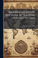 Nature Displayed in Her Mode of Teaching Language to Man: Being a New and Infallible Method of Acquiring Languages with Unparalleled Rapidity 114685918X Book Cover