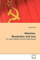 Marxism, Revolution and Law: The Lively Debates of Early Soviet Russia 3639229991 Book Cover