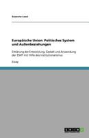 Europäische Union: Politisches System und Außenbeziehungen:Erklärung der Entwicklung, Gestalt und Anwendung der ESVP mit Hilfe des Institutionalismus 3656010250 Book Cover
