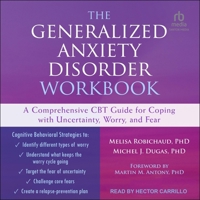 The Generalized Anxiety Disorder: A Comprehensive Cbt Guide for Coping With Uncertainty, Worry, and Fear, Library Edition B0CPM3F33W Book Cover