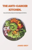 The Anti-Cancer Kitchen: Easy and Healthy Recipes for Newly Diagnosed Patients. B0C1JJTFLG Book Cover