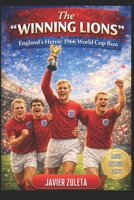 The “Winning Lions”. England’s Heroic 1966 World Cup Run (ENGLISH FOOTBALL) B0G4QZ2JZJ Book Cover