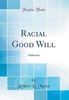 Racial Good Will: Addresses 1175770485 Book Cover