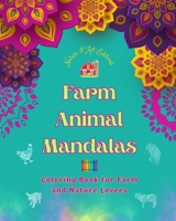 Farm Animal Mandalas Coloring Book for Farm and Nature Lovers Relaxing Mandalas to Promote Creativity: A Collection of Powerful Mandala Designs Celebrating Animal Life B0CG6RGXC3 Book Cover