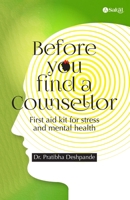 Before you find a counsellor: First aid kit for stress and mental health B0F7FWMTYR Book Cover