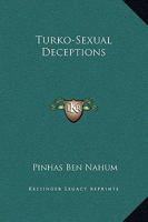 Turko-Sexual Deceptions 1425364195 Book Cover