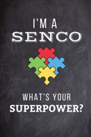 I'm A SENCO What's Your Superpower?: Funny Special Education Needs Coordinator Gifts - 150 Pages Lined Notebook Journal for Special Needs Teacher, Self, Thank You, Appreciation, Christmas, Birthday, X 1695319435 Book Cover