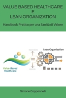VALUE BASED HEALTHCARE E LEAN ORGANIZATION: Handbook Pratico per una Sanità di Valore B0FSWSZZ7W Book Cover