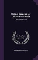 School Gardens for California Schools: A Manual for Teachers - Primary Source Edition 1022847465 Book Cover