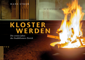 Kloster Werden: Die Ersten Jahre Des Stadtklosters Zurich 3290184226 Book Cover