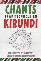 Chants Traditionnels en Kirundi: Une Collection de 20 Mélodies Culturelles et Festives du Burundi (Trilingual Books (Kirundi-English-French)) (French Edition) B0DYY184T4 Book Cover