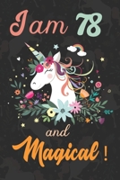 I am 78 and Magical: Cute Unicorn Journal and Happy Birthday Notebook/Diary, Cute Unicorn Birthday Gift for 78th Birthday for beautiful girl. 1670973816 Book Cover