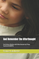 God Remember the Afterthought: Surviving a Mother with Munchausen by Proxy Syndrome (MBPS) 1738607550 Book Cover