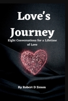 Love's Journey: Eight Conversations for a Lifetime of Love B0BRDH34WF Book Cover