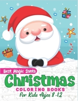 Best magic Santa Christmas coloring books for Kids ages 8-12: The Ultimate Christmas Coloring Book for Kids, Fun Children's Christmas Gift or Present for Toddlers & Kids - 53 Beautiful Pages to Color  1708337210 Book Cover