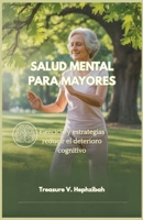 SALUD MENTAL PARA MAYORES: Ejercicio y estrategias reducir el deterioro cognitivo (Spanish Edition) B0F8TZW5PK Book Cover