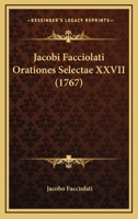 Jacobi Facciolati Orationes Selectae XXVII (1767) 1166617157 Book Cover