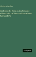 Das Römische Recht in Deutschland während des zwölften und dreizehnten Jahrhunderts (German Edition) 3563150133 Book Cover